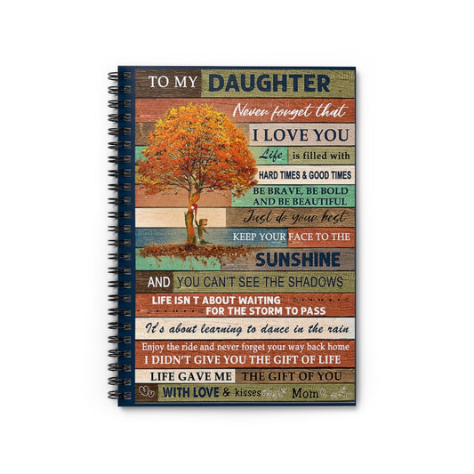 Spiral Notebook To My Daughter Enjoy The Ride And Never Forget Your Way Back Home Love Mom Premium Gift Family Awesome On Birthday Motivational gift Family