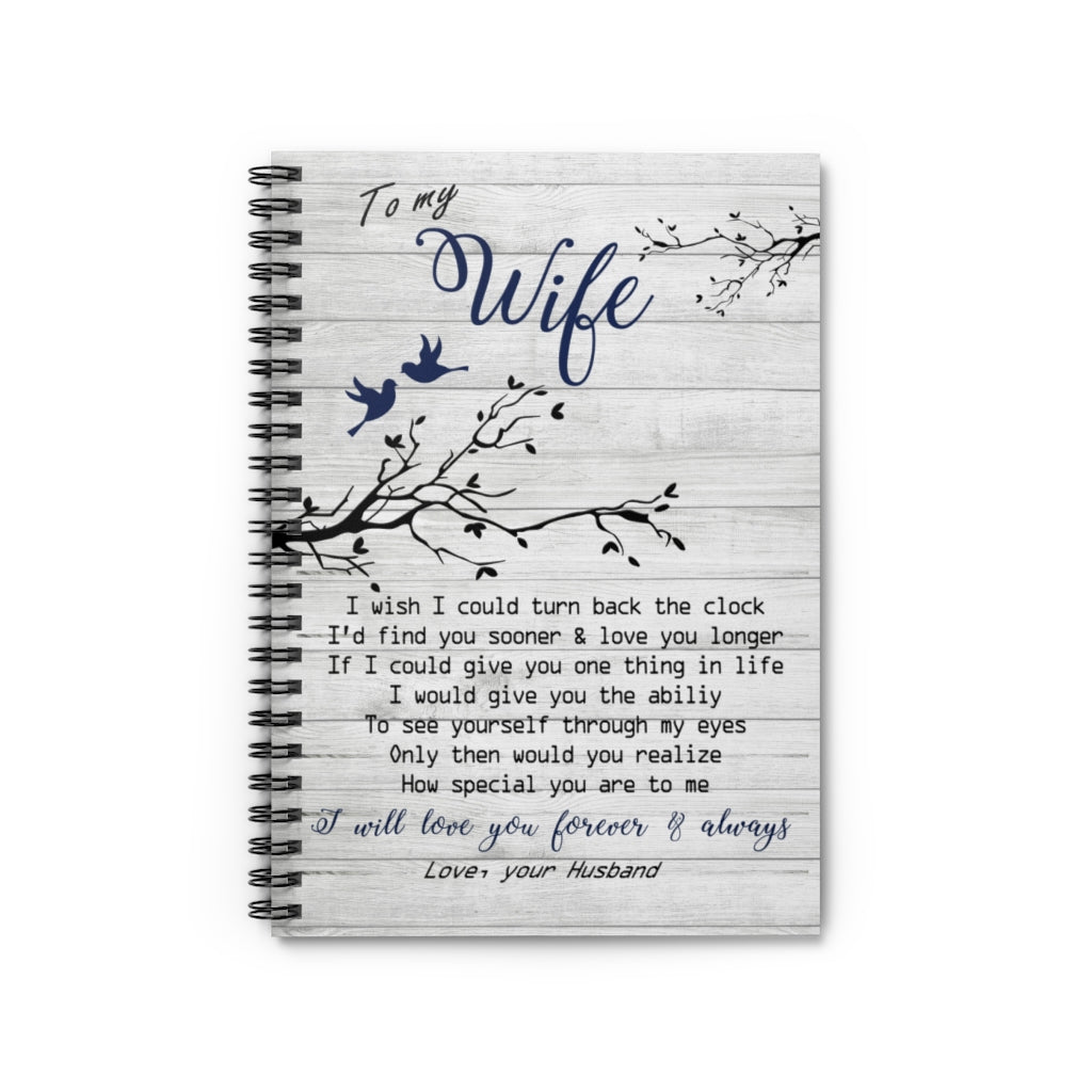 To My Wife I Will Love You Forever & Alway or Notebook Family Friend Gift Unisex, Awesome Birthday Perfect Happy Birthday Gift Spiral Notebook - Ruled Line