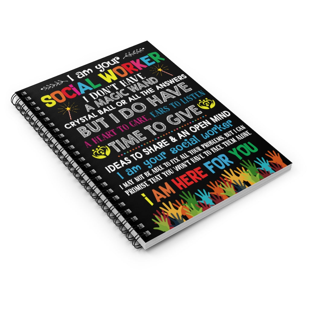 Spiral Notebook - Ruled Line I Am Your Social Worker Poster Vertical Family Friend Gifts, Wedding, Anniversary, Perfect Happy Birthday Stationery Gift