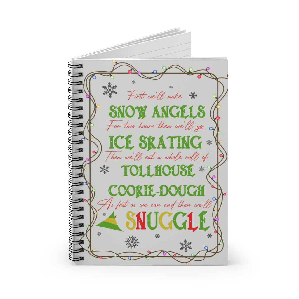 Spiral Notebook - Ruled Line Inspiration First We’ll Make Snow Angels for Two Hours Buddy The Elf Christmas Quote Framed– On Christmas and Halloween
