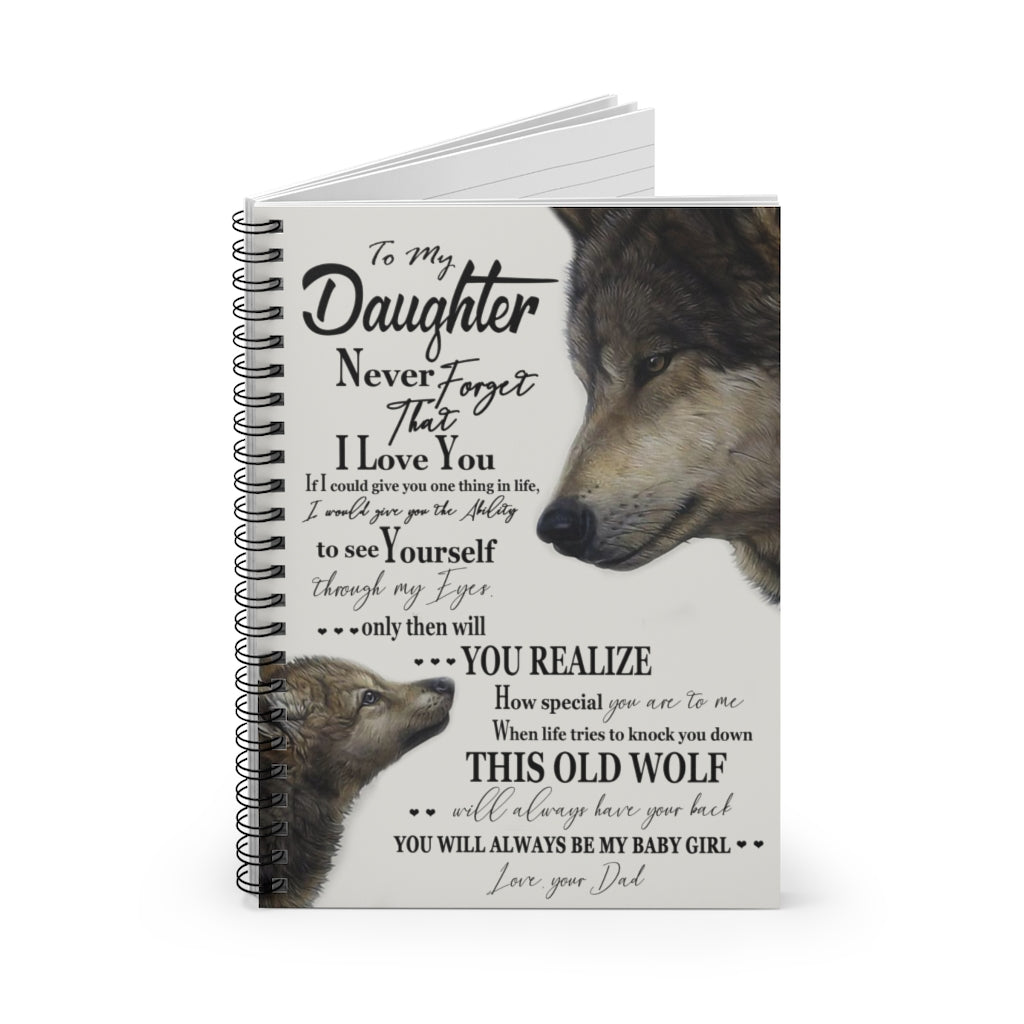 Spiral Notebook Great Gifts Meaningful Quote Dad to Daughter Meaningful Gifts On Birthday, Wedding, Anniversary, Awesome Birthday Perfect