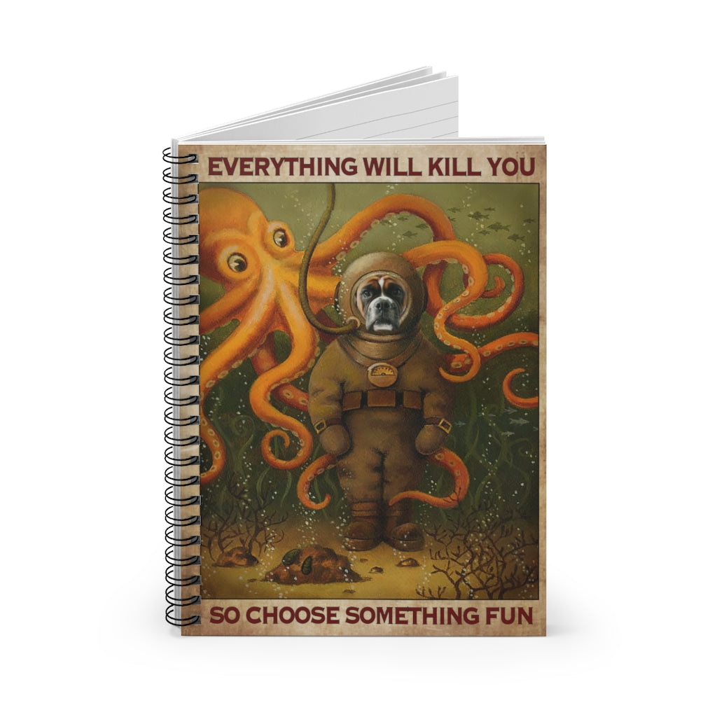 Notebook Journals Boxer Dog Diving Everything Will Kill You So Choose Something Fun School Smart Spiral Subject College Ruled Notebook Inspirational Gift Office - Party School Supplies Job Journal