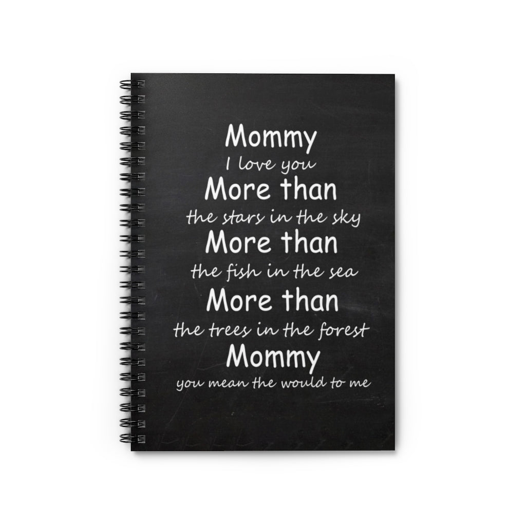 Spiral Notebook - Ruled Line Mommy I love you more than the stars in the sky Inspirational to my Mom, Family Friend Gift Unisex.