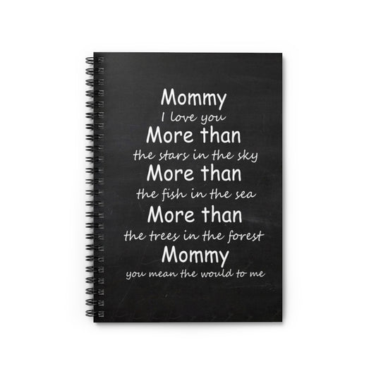 Spiral Notebook - Ruled Line Mommy I love you more than the stars in the sky Inspirational to my Mom, Family Friend Gift Unisex.
