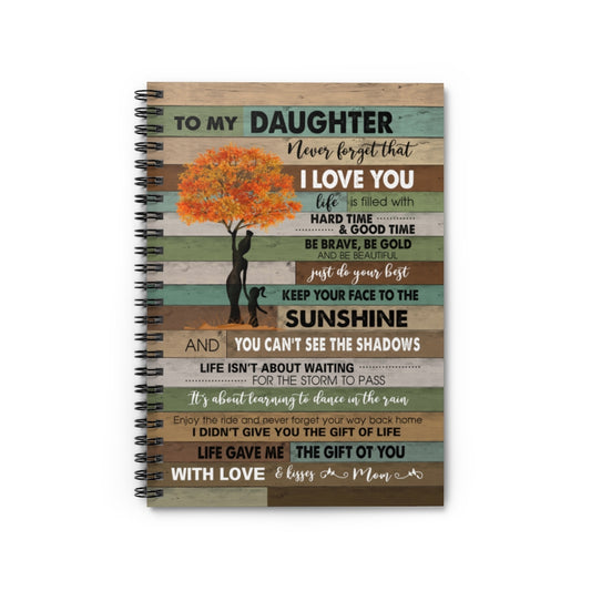 Meaningful Quote to My Daughter Never Forget That I Love You Motherhood Tree – Perfect Happy Birthday Gift On Christmas, Birthday Spiral Notebook - Ruled Line