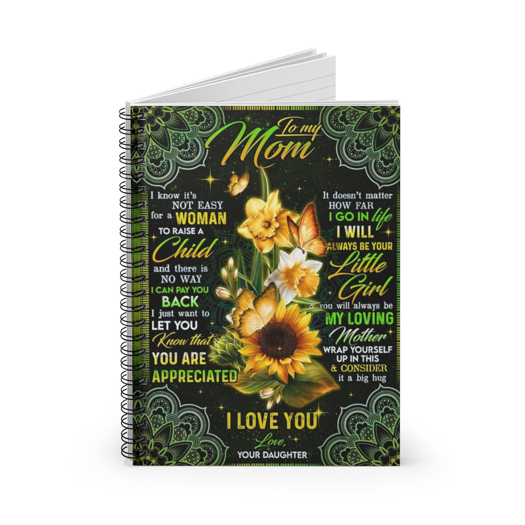 Vigifsana Classic Ruled Notebook to My Mom I Know It'S Not Easy for A Woman to Raise A Child Daughter Gifts for Mom Spiral Notebook Classic Ruled Notebook/Journal Meaningful Quote Makes A Great Gift