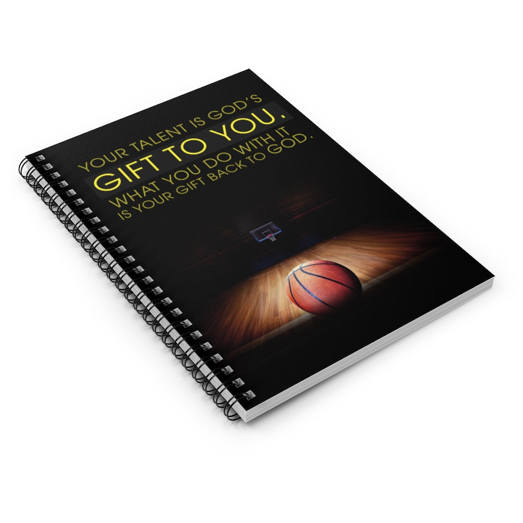 Spiral Notebook - Ruled Line Gifts Your Talent is God’s Gift to You Basketball Family Friend Gift Unisex, Wedding, Anniversary, Awesome Birthday Perfect Happy Birthday