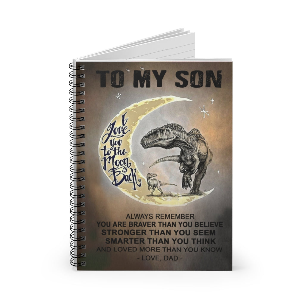 Spiral Notebook - Ruled Line Gifts for Family Father and Son Dinosaur T-rex Run On Moon to My Son Always Remember You are Braver Than You Believe, Awesome Birthday Perfect Happy Birthday Gift