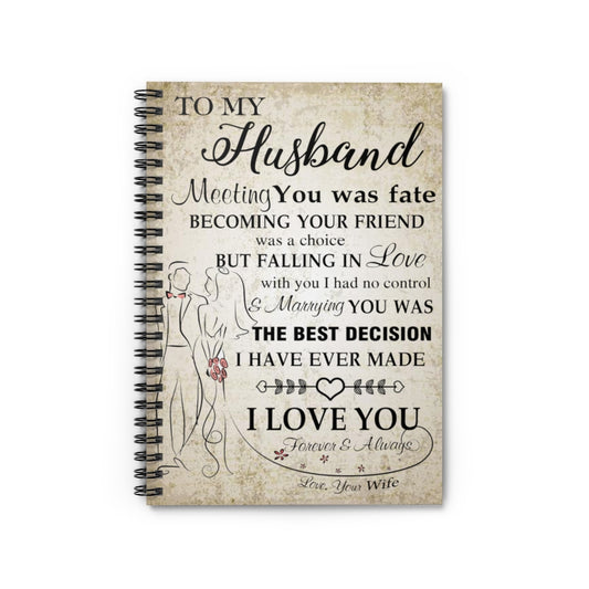 Spiral Notebook - Ruled Line Motivational gift Familyto my Husband Meeting You was fate becoming your friend was a choice but falling in Love