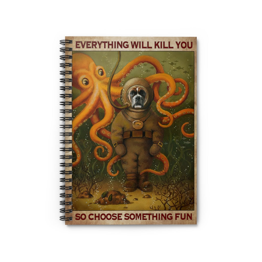 Notebook Journals Boxer Dog Diving Everything Will Kill You So Choose Something Fun School Smart Spiral Subject College Ruled Notebook Inspirational Gift Office - Party School Supplies Job Journal