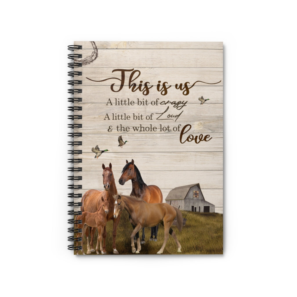 Spiral Notebook - Ruled Line Personalized Horse This is Us A Little Bit of Crazy A Little Bit of Loud & The Whole Lot of Love Keepsake Spiral Notebook Gift On Birthday