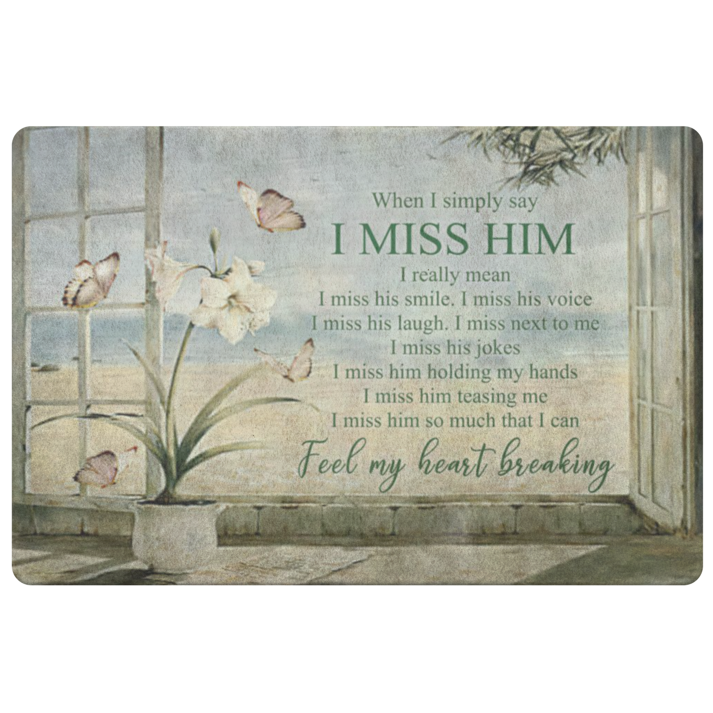 Funny Welcome Rugs Gorgeous Beach and Butterfly Doormat When I Simply Say I Miss Him Bereavement Rustic Décor