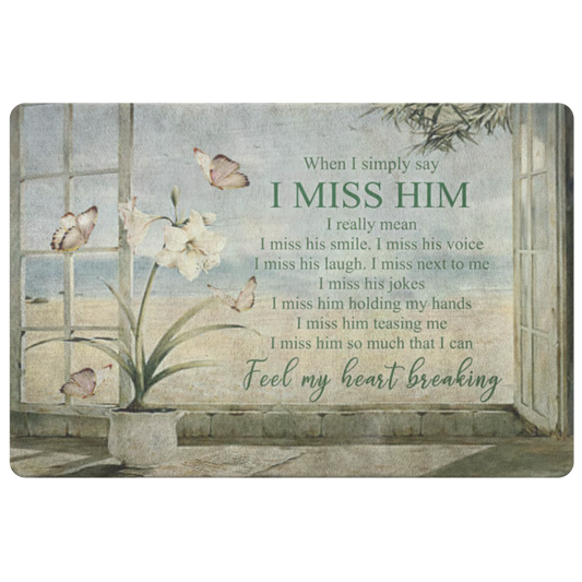 Funny Welcome Rugs Gorgeous Beach and Butterfly Doormat When I Simply Say I Miss Him Bereavement Rustic Décor