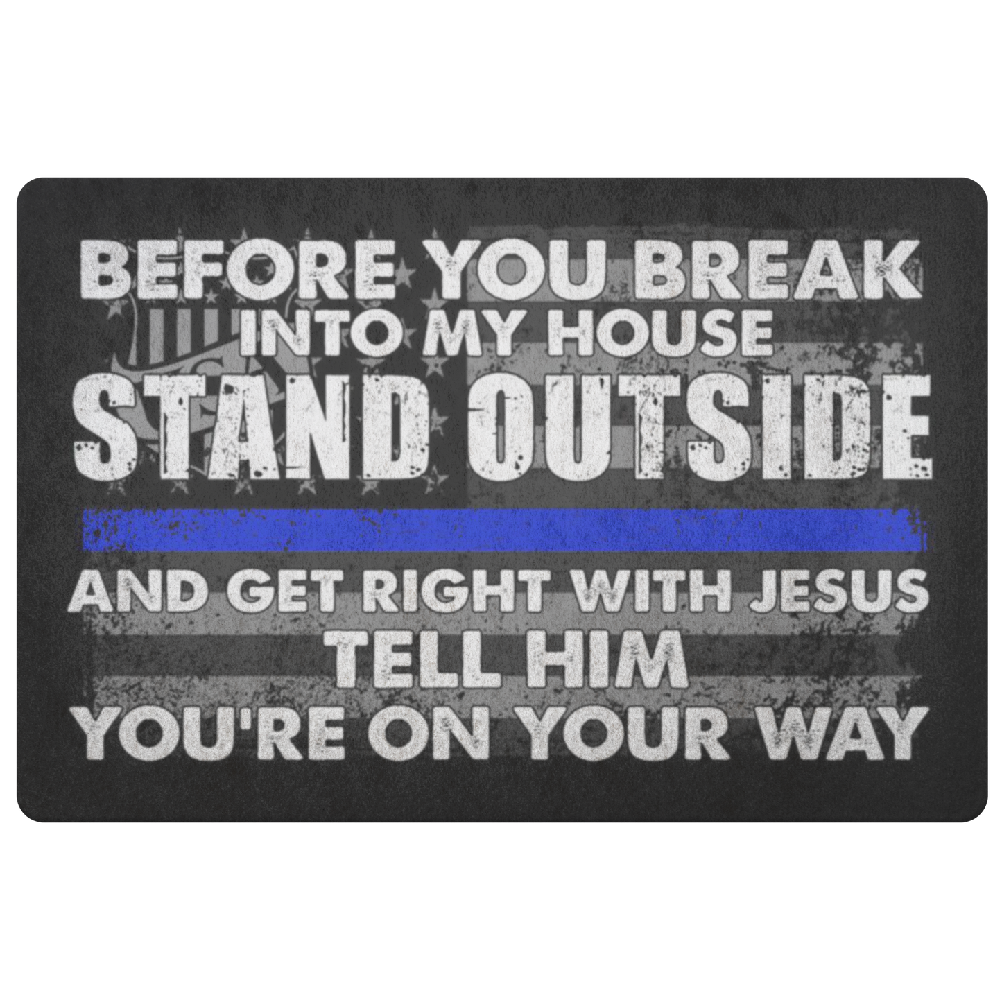 Bestcustom Police Before You Break Into My House Indoor and Outdoor Doormat Warm House Gift Welcome Mat Funny Gift for Friend Family Birthday Gift (Indoor & Outdoor Doormat 30x18)