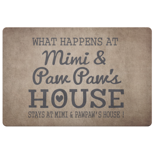 What Happens at Mimi and Pawpaw's House Doormat - Cute Grandparents Day Gift, Grandparents for Mimi and Pawpaw, Mimi Mat