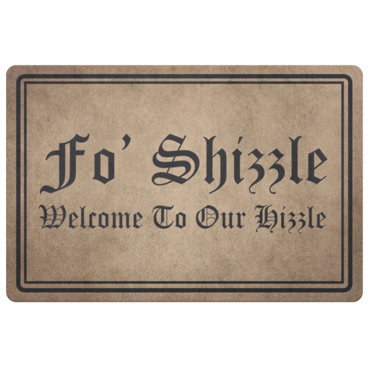 MsMr Funny Doormat Entrance Floor Mat Fo Shizzle Welcome to Our Hizzle Creative Designed Door Mat Indoor Outdoor Decorative Doormat Non-Woven Fabric Top 18X30